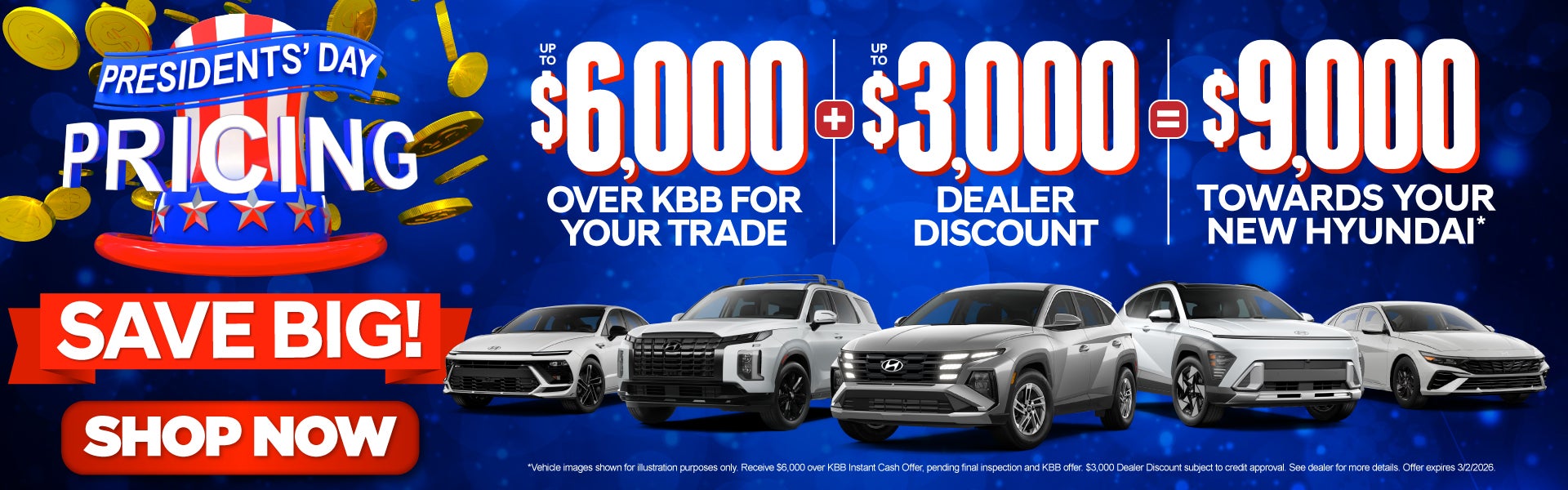 SAVE BIG!	Up to $6,000 Over KBB For Your Trade + Up to $3,00